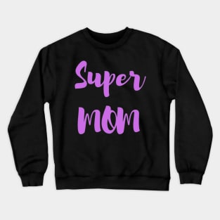 Super Mom Crewneck Sweatshirt